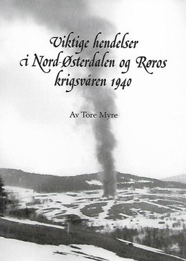 Omslag - Viktige hendelser i Nord-Østerdalen og Røros krigsvåren 1940