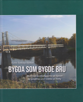 Omslag - Bygda som bygde bru. Historien om brubyggerne på Tynset og gangbrua over Glåma på Neby