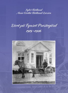 Omslag - Livet på Tynset Prestegård 1919-1926