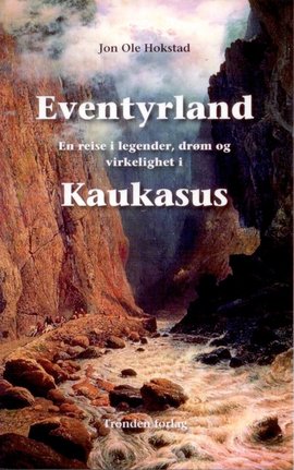 Omslag - Eventyrland. En reise i legender, ddrøm og virkelighet i Kaukasus