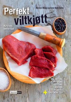 Omslag - Perfekt viltkjøtt. Kirstens beste tips.