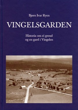 Omslag - Vingelsgarden. Historia om ei grend og en gard i Vingelen